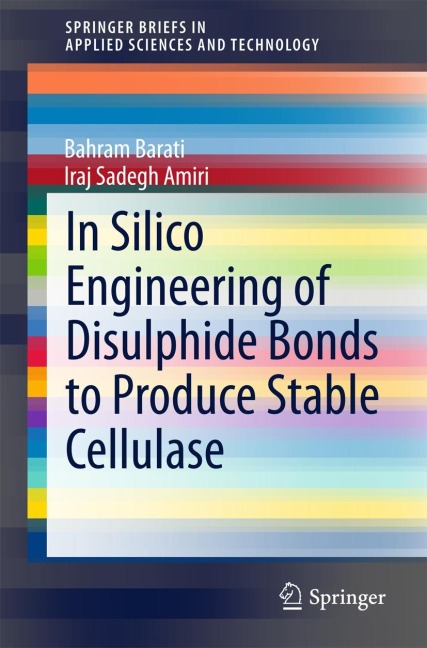 In Silico Engineering of Disulphide Bonds to Produce Stable Cellulase - Iraj Sadegh Amiri, Bahram Barati