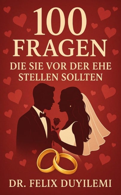 100 Fragen, die Sie vor der Ehe stellen sollten - Felix Duyilemi