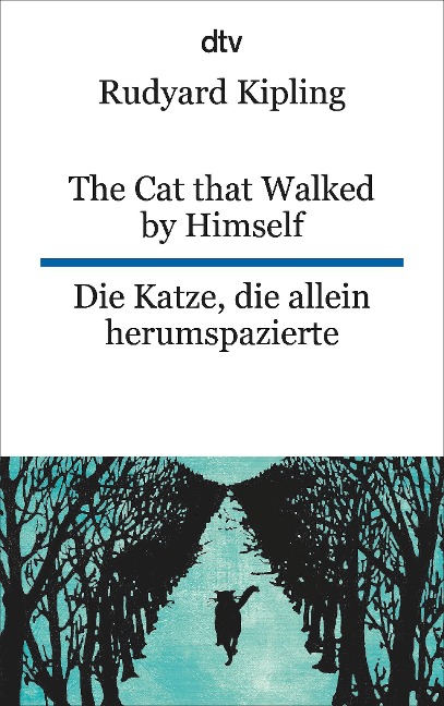 The Cat that Walked by Himself or Just So Stories Die Katze, die allein herumspazierte oder Genau-so-Geschichten - Rudyard Kipling