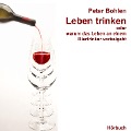 Cover-Bild zum Titel 'Leben trinken oder warum das Leben an einem Biertrinker vorbeigeht' von 'Peter Bohlen'