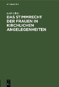 Cover-Bild zum Titel 'Das Stimmrecht der Frauen in kirchlichen Angelegenheiten' von 'Emil Güder'