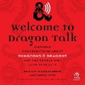 Welcome to Dragon Talk: Inspiring Conversations about Dungeons & Dragons and the People Who Love to Play It - Shelly Mazzanoble, Greg Tito