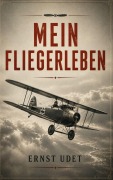 Cover-Bild zum Titel 'Mein Fliegerleben' von 'Ernst Udet'