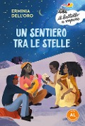 Cover-Bild zum Titel 'Un sentiero tra le stelle. Ediz. ad alta leggibilità' von 'Erminia Dell'Oro'
