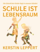 Cover-Bild zum Titel 'Schule ist Lebensraum' von 'Kerstin Leppert'