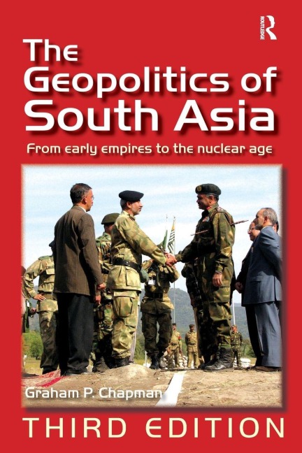 The Geopolitics of South Asia - Graham P. Chapman