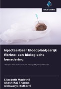 Cover-Bild zum Titel 'Injecteerbaar bloedplaatjesrijk fibrine: een biologische benadering' von 'Elizabeth Madathil, Akash Raj Sharma, Aishwarya Kulkarni'