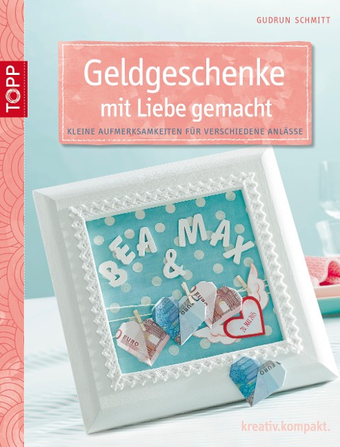 Geldgeschenke mit Liebe gemacht - Gudrun Schmitt