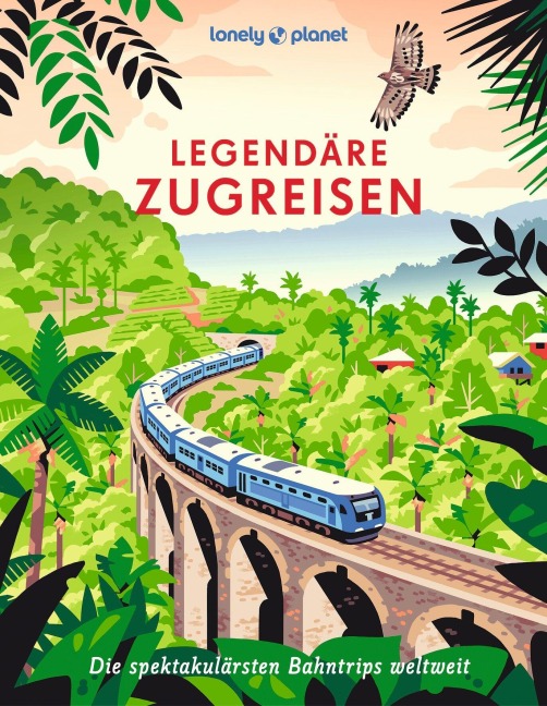 LONELY PLANET Bildband Legendäre Zugreisen - 