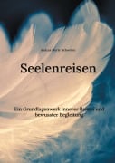 Cover-Bild zum Titel 'Seelenreisen' von 'Andrea Merle Schwörer'