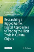 Cover-Bild zum Titel 'Researching a Rigged Game: Digital Approaches to Tracing the Illicit Trade in Cultural Objects' von ''