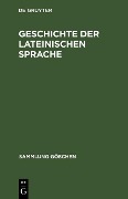Geschichte der lateinischen Sprache - Friedrich Stolz, Albert Debrunner