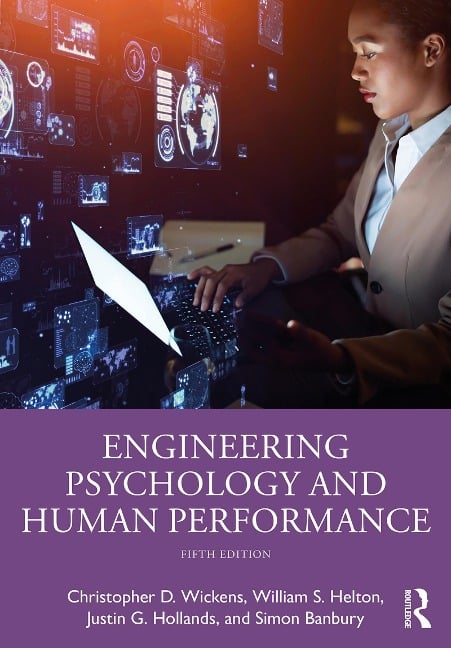 Engineering Psychology and Human Performance - Christopher D. Wickens, William S. Helton, Simon Banbury, Justin G. Hollands