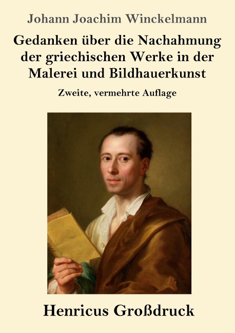 Gedanken über die Nachahmung der griechischen Werke in der Malerei und Bildhauerkunst (Großdruck) - Johann Joachim Winckelmann
