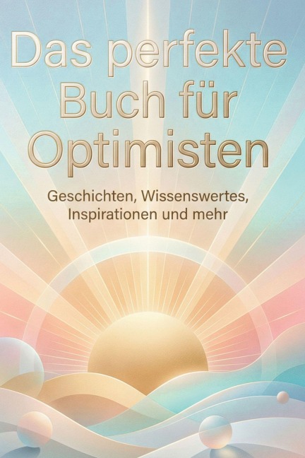 Das perfekte Buch für Optimisten - Mia Fischer