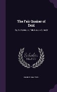 The Fair Quaker of Deal - Charles Shadwell