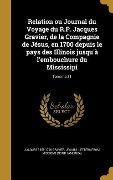 Cover-Bild zum Titel 'Relation ou Journal du Voyage du R.P. Jacques Gravier, de la Compagnie de Jésus, en 1700 depuis le pays des Illinois jusqu'à l'embouchure du Mississip' von 'Jacques Gravier'