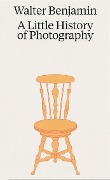 Cover-Bild zum Titel 'Walter Benjamin. A Little History of Photography' von 'Walter Benjamin'
