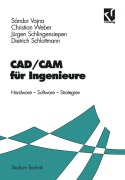 Cover-Bild zum Titel 'CAD/CAM für Ingenieure' von 'Sándor Vajna, Christian Weber, Jürgen Schlingensiepen, Dietrich Schlottmann'