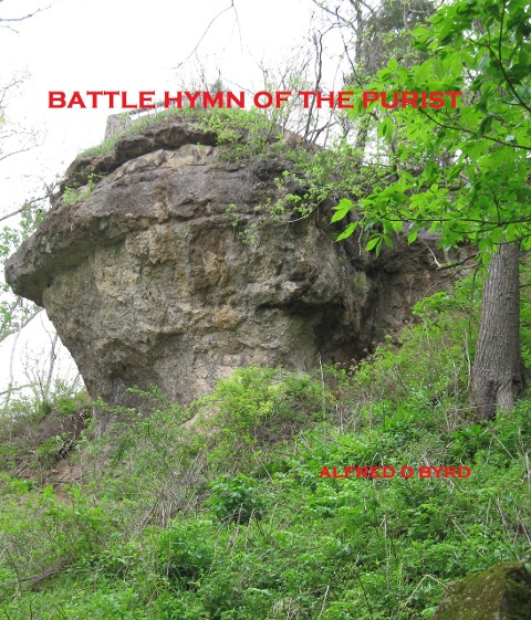 Battle Hymn of the Purist - Alfred D. Byrd