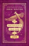 Cover-Bild zum Titel 'The Ornithologist's Field Guide to Love' von 'India Holton'