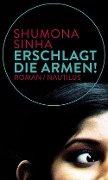 Cover-Bild zum Titel 'Erschlagt die Armen!' von 'Shumona Sinha'