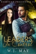 Cover-Bild zum Titel 'Leaders in Control (Kerrigan Presidents Series, #1)' von 'W. J. May'