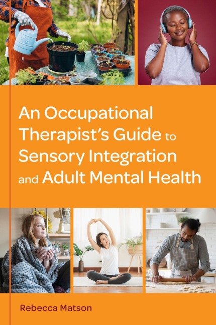 An Occupational Therapist's Guide to Sensory Integration and Adult Mental Health - Rebecca Matson
