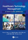 Cover-Bild zum Titel 'Healthcare Technology Management - A Systematic Approach' von 'Francis Hegarty, Paul Blackett, Justin Mccarthy, John Amoore, Richard Scott'