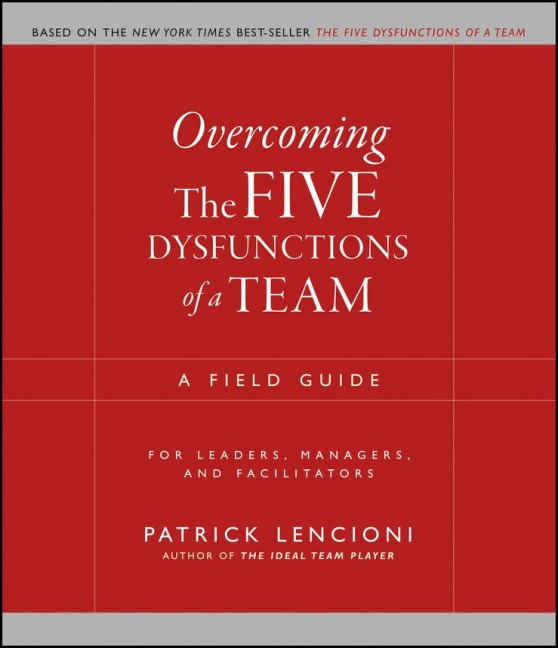 Overcoming The Five Dysfunctions of a Team - Patrick Lencioni