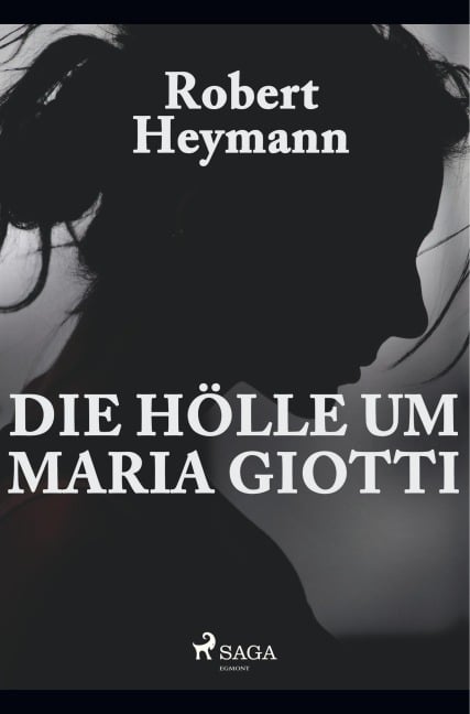 Die Hölle um Maria Giotti - Robert Heymann