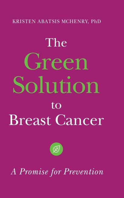 The Green Solution to Breast Cancer - Kristen McHenry