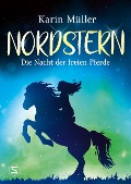 Nordstern - Die Nacht der freien Pferde - Karin Müller