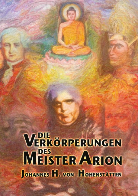 Die Verkörperungen des Meister Arion - Johannes H. von Hohenstätten
