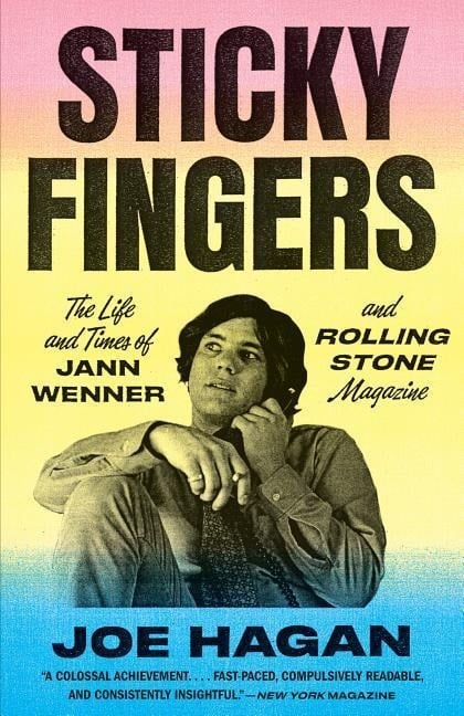 Sticky Fingers: The Life and Times of Jann Wenner and Rolling Stone Magazine - Joe Hagan