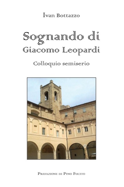 Sognando di Giacomo Leopardi - colloquio semiserio - Ivan Bottazzo