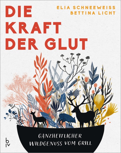 Die Kraft der Glut - Elia Schneeweiß, Bettina Licht