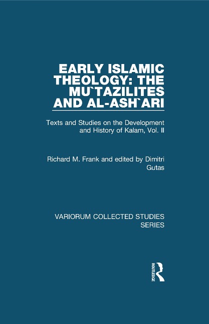 Early Islamic Theology: The Mu`tazilites and al-Ash`ari - Richard M. Frank