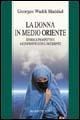 La donna in Medio Oriente. Storia e prospettive a confronto con l'Occidente - Georges Wadih Haddad