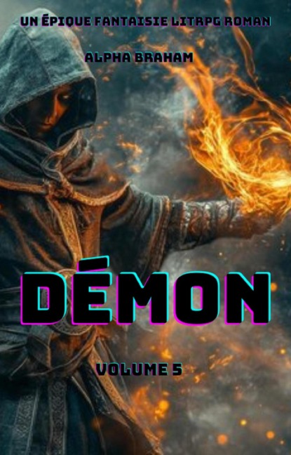 Démon:Un Épique Fantaisie LitRPG Roman(Volume 5) - Alpha Braham