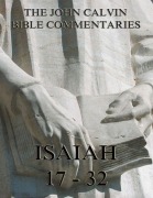 Cover-Bild zum Titel 'John Calvin's Commentaries On Isaiah 17- 32' von 'John Calvin'