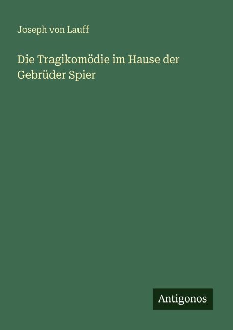 Die Tragikomödie im Hause der Gebrüder Spier - Joseph Von Lauff