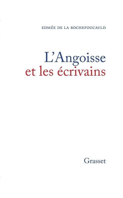 L'angoisse et les écrivains - Edmée de la Rochefoucauld