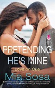 Cover-Bild zum Titel 'Pretending He's Mine' von 'Mia Sosa'