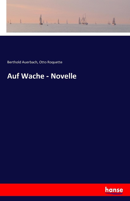 Auf Wache - Novelle - Berthold Auerbach, Otto Roquette