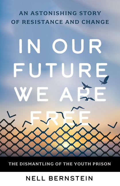 In Our Future We Are Free - Nell Bernstein