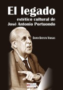 El legado estético cultural de José Antonio Potuondo - David Batista Vargas
