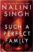 Cover-Bild zum Titel 'Such a Perfect Family' von 'Nalini Singh'