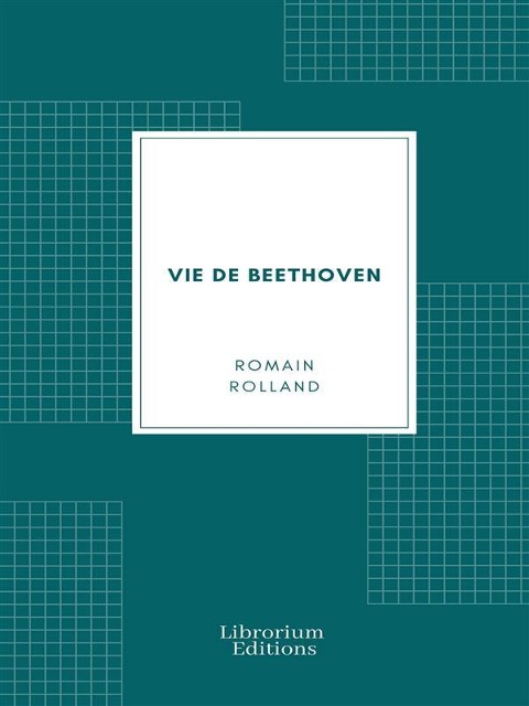 Vie de Beethoven - Romain Rolland