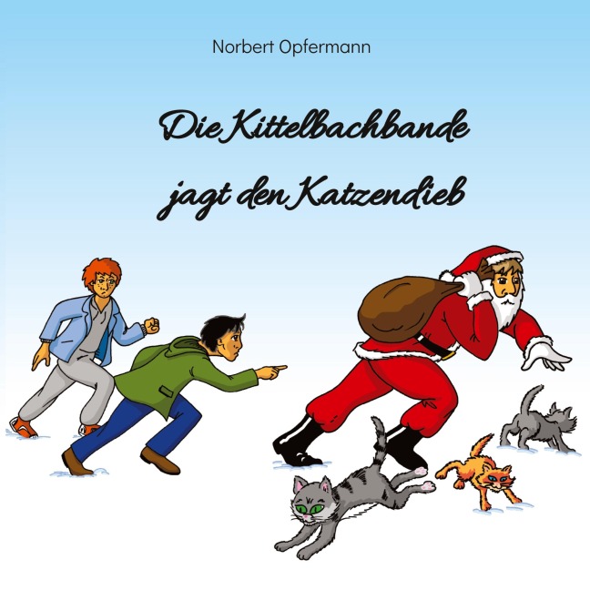 Die Kittelbachbande jagt den Katzendieb - Norbert Opfermann